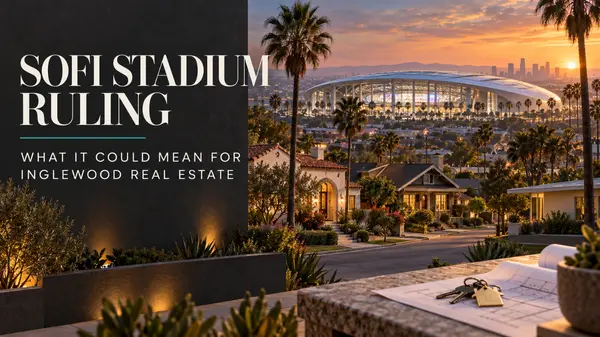 SoFi Stadium’s Development Deal Was Ruled Invalid—What It Could Mean for Inglewood Real Estate