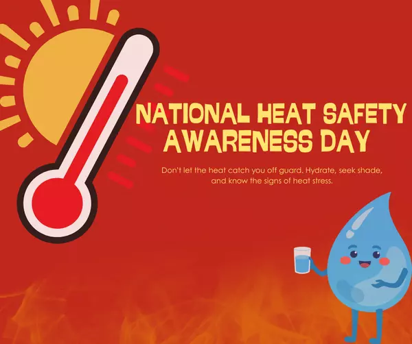 National Heat Safety Awareness Day: Stay Cool, Stay Safe This Summer.