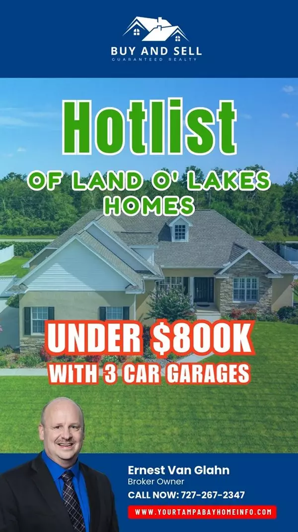 Hotlist of Land O' Lakes Homes Under 800k with 3 Car Garages