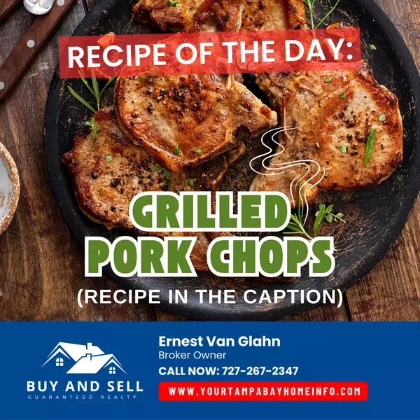Recipe of the Day:  Grilled Pork Chops ,Ernest Van Glahn