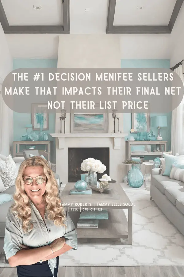 The #1 Decision Menifee Sellers Make That Impacts Their Final Net—Not Their List Price