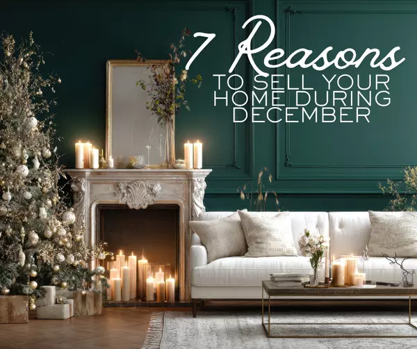 7 Reasons To Sell Your Home In December