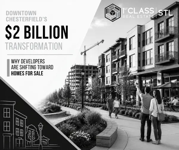 feature image of Downtown Chesterfield's $2 Billion Transformation: Why Developers Are Shifting Toward Homes for Sale