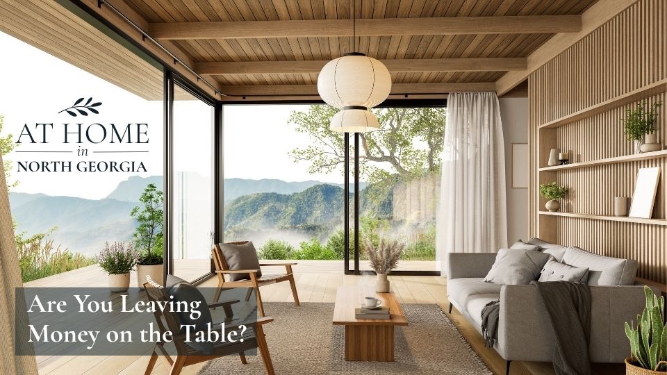 At Home in North Georgia - Are You Leaving Money on the Table?