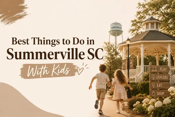 Best Things to Do in Summerville SC With Kids