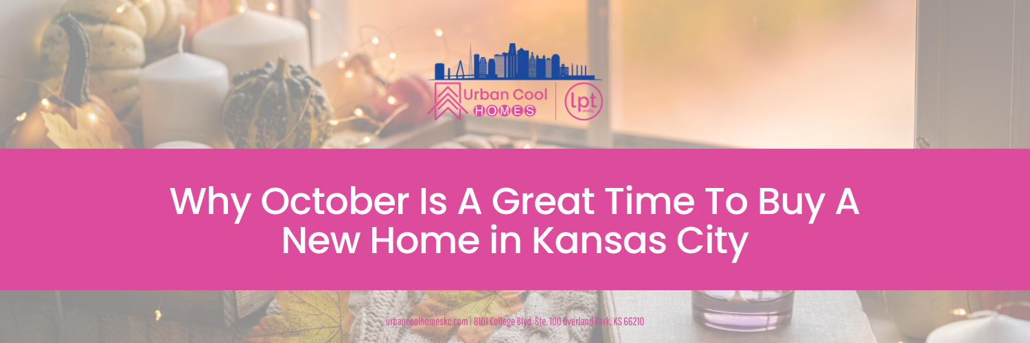 Promotional graphic with fall decor reading "Why October Is A Great Time To Buy A New Home in Kansas City" above the Urban Cool Homes logo.