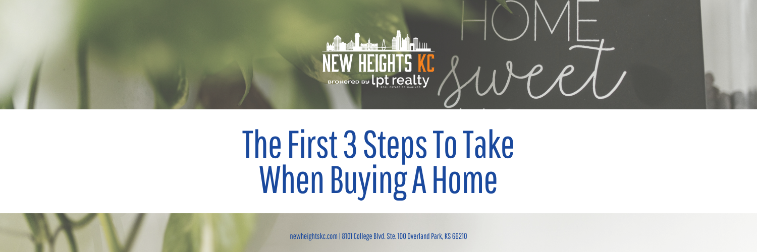 New Heights KC Realty's "The First 3 Steps To Take When Buying A Home" graphic with "Home Sweet Home" text.