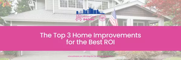 The Top 3 Home Improvements for the Best ROI