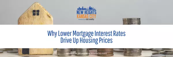 Why Lower Mortgage Interest Rates Drive Up Housing Prices