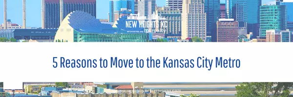 5 Reasons to Move to the Kansas City Metro,New Heights KC LLC