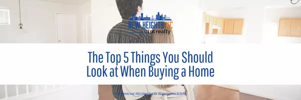 The Top 5 Things You Should Look at When Buying a Home