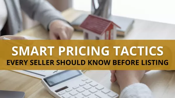 Smart Pricing Tactics Every Seller Should Know Before Listing