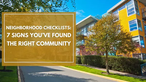 Neighborhood Checklists: 7 Signs You’ve Found the Right Community,Fairfax OFFICE