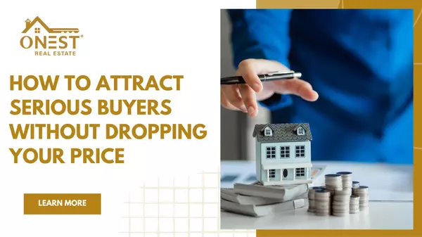 How to Attract Serious Buyers Without Dropping Your Price,Fairfax OFFICE