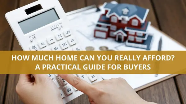 feature image of How Much Home Can You Really Afford? A Practical Guide for Buyers