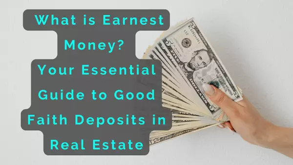 feature image of  What is Earnest Money? Your Essential Guide to Good Faith Deposits in Real Estate