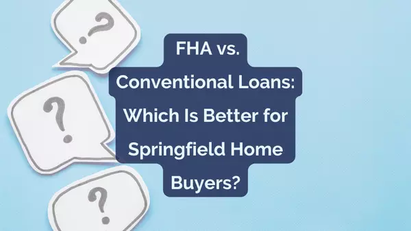 FHA vs. Conventional Loans: Which Is Better for Home Buyers?