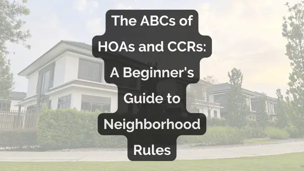 The ABCs of HOAs and CCRs: A Beginner's Guide to Neighborhood Rules