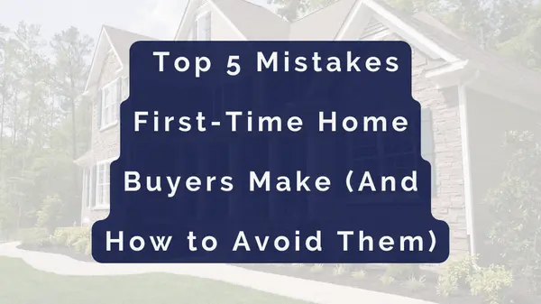  Top 5 Mistakes First-Time Home Buyers Make (And How to Avoid Them),Christina Sparks