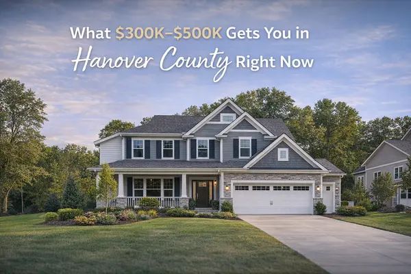 What $300K–$500K Gets You in Hanover County Right Now,Khaliyah Heaven Barakhyahu