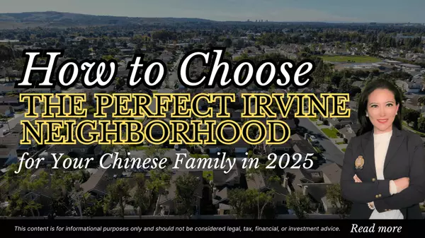 How to Choose the Perfect Irvine Neighborhood for Your Chinese Family in 2025