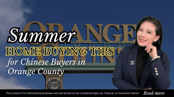 Summer Home Buying Tips for Chinese Buyers in Orange County
