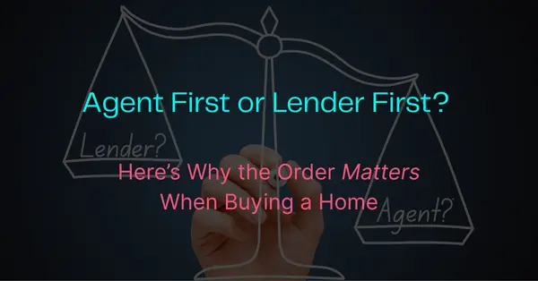 Agent First or Lender First? | Here’s Why the Order Matters When Buying a Home,Tomell Johnson