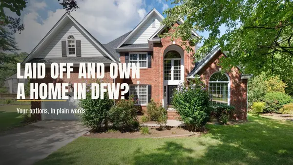 feature image of Laid off and own a home in DFW? What are your options before you walk away?
