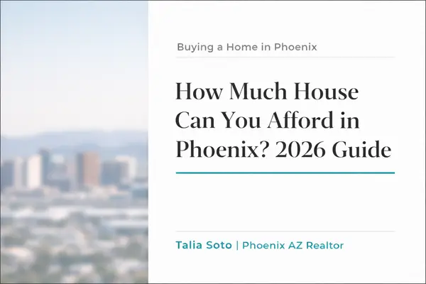 How Much House Can You Afford in Phoenix in 2026?