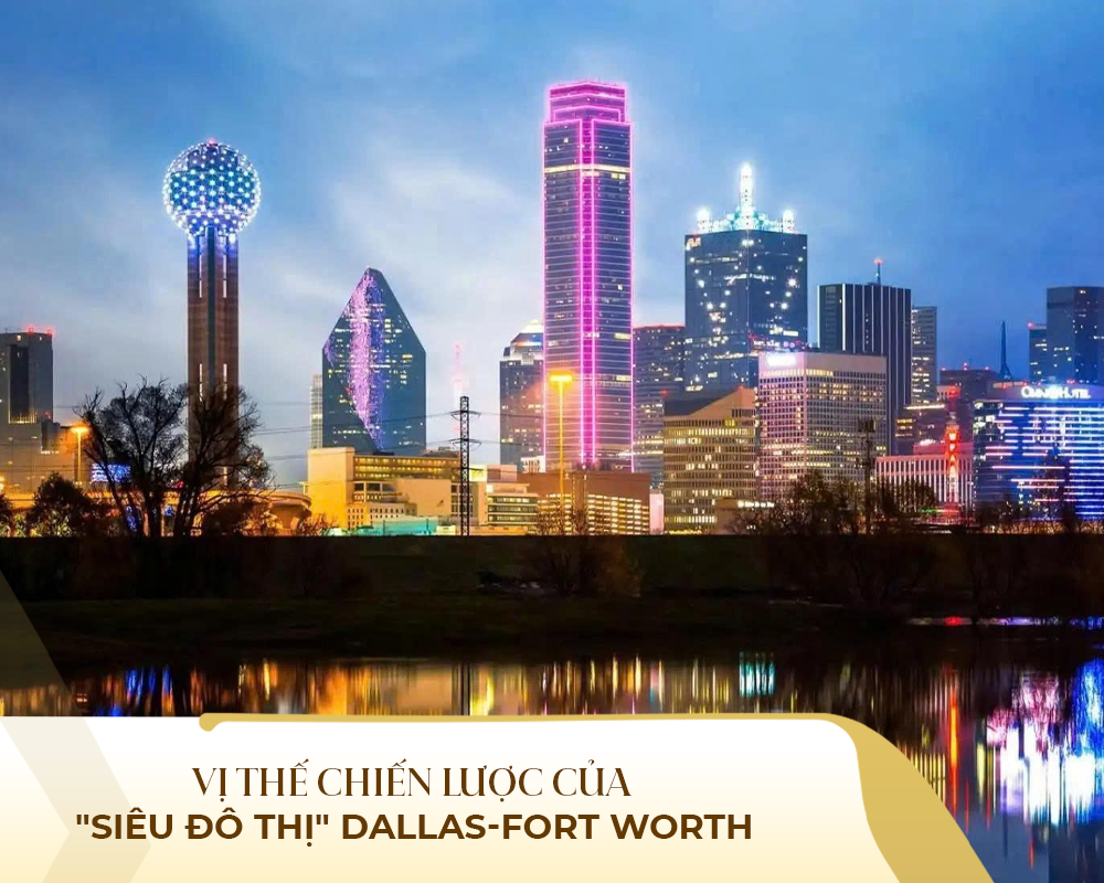 Vị thế chiến lược của "Siêu đô thị" Dallas-Fort Worth
