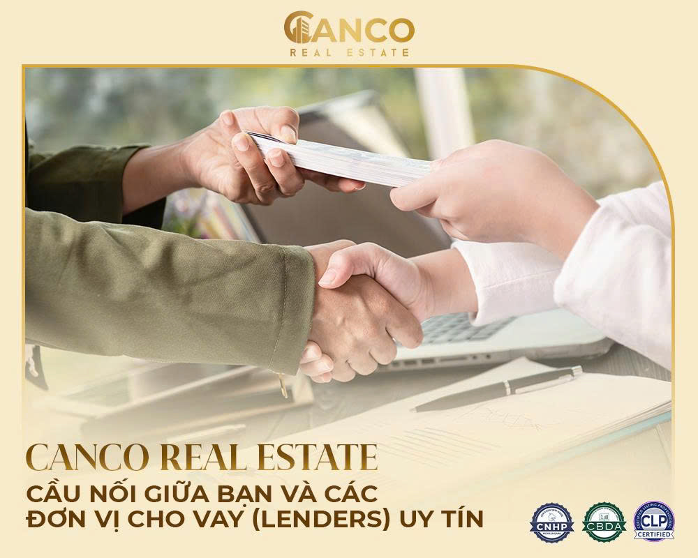 Canco Real Estate: Cầu nối giữa bạn và các đơn vị cho vay (Lenders) uy tín. 