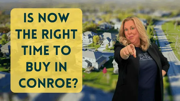 Is Now the Right Time to Buy in Conroe, TX?,Bren Brewer