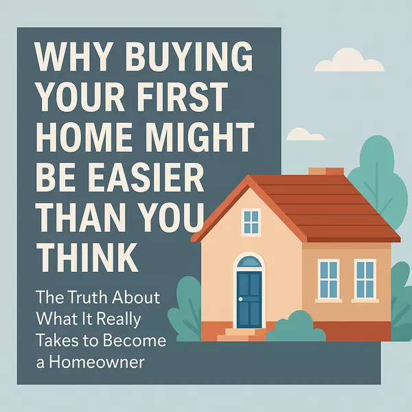  Why Buying Your First Home Might Be Easier Than You Think