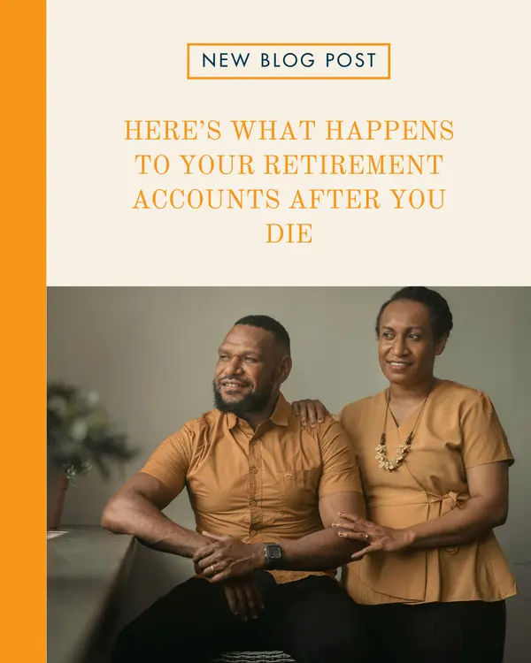 Here’s What Could Happen to Your Retirement Accounts After You Die