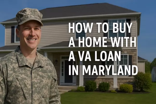 “Serving Those Who Served" - How to Buy a Home with a VA Loan in Maryland