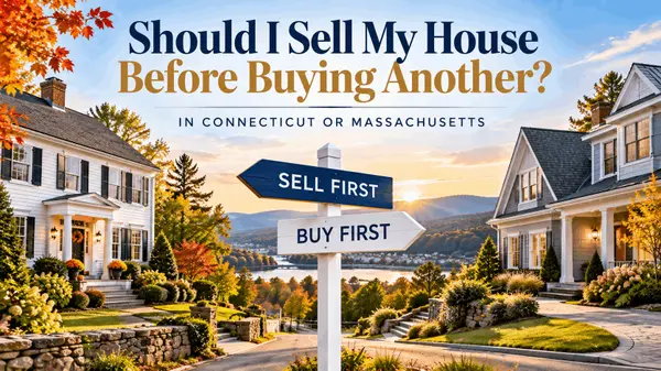 Should I Sell My House Before Buying Another in Connecticut or Massachusetts?