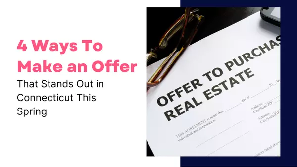 4 Ways To Make an Offer That Stands Out in Connecticut This Spring