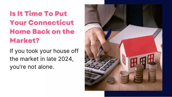 Is It Time To Put Your Connecticut Home Back on the Market?