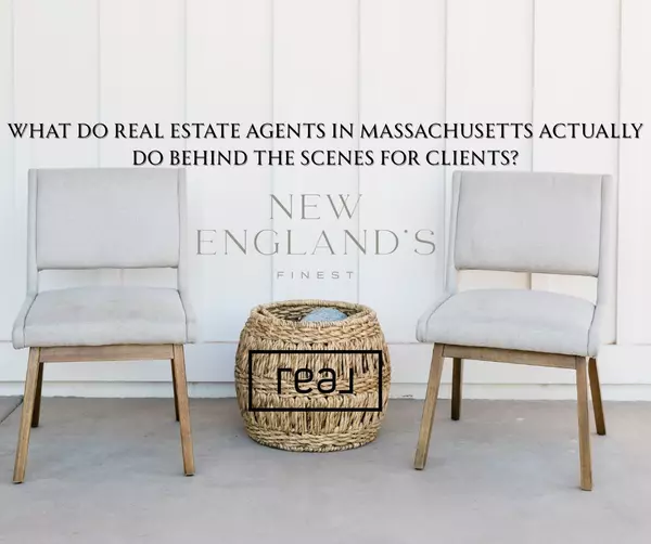 What Do Real Estate Agents in Massachusetts Actually Do Behind the Scenes for Clients?