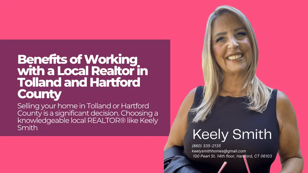 Benefits of Working with a Local Realtor in Tolland and Hartford County