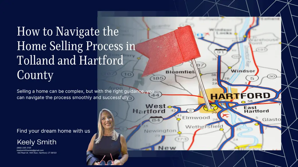 How to Navigate the Home Selling Process in Tolland and Hartford County