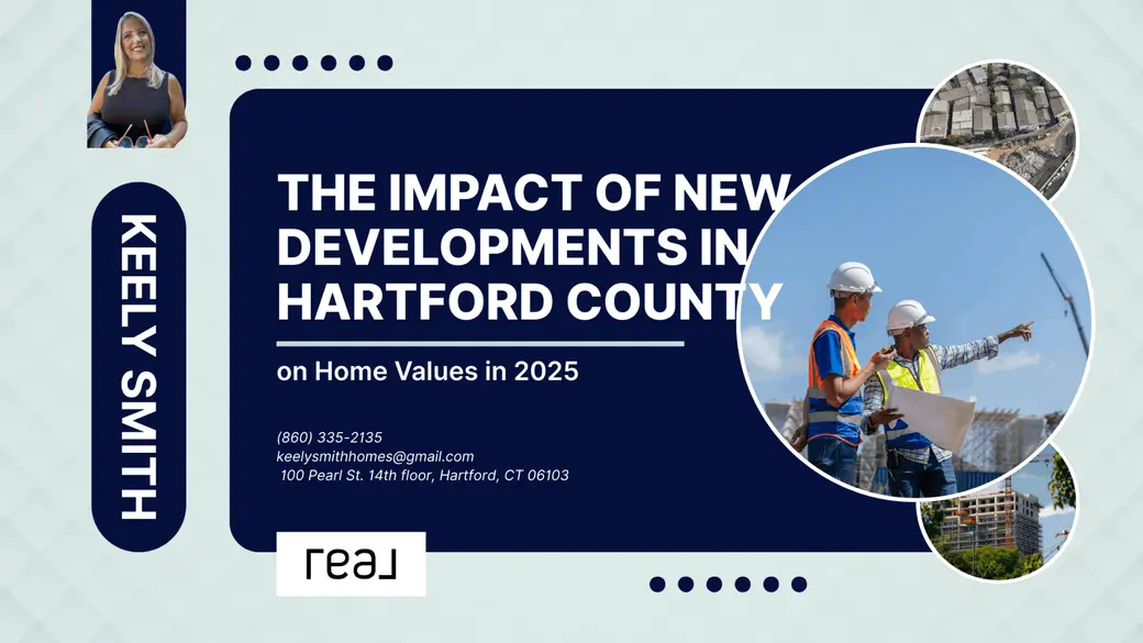The Impact of New Developments in Hartford County on Home Values in 2025