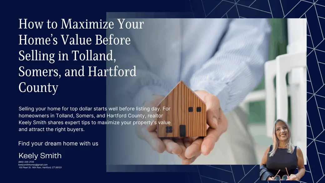 How to Maximize Your Home’s Value Before Selling in Tolland, Somers, and Hartford County