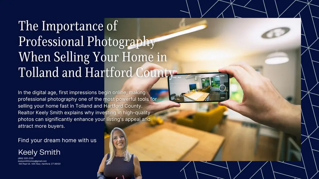 The Importance of Professional Photography When Selling Your Home in Tolland and Hartford County