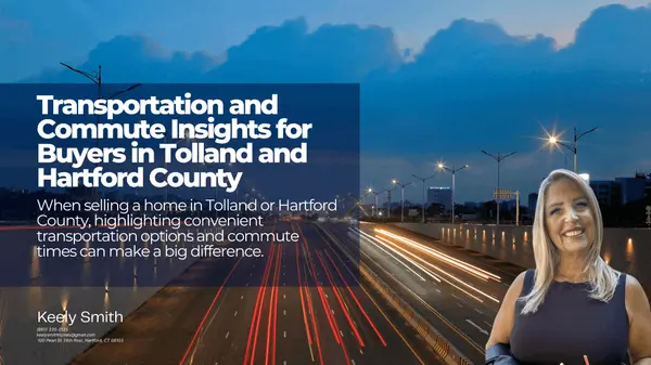 Transportation and Commute Insights for Buyers in Tolland and Hartford County,Keely Smith