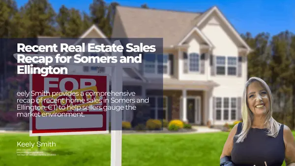 Recent Real Estate Sales Recap for Somers and Ellington,Keely Smith
