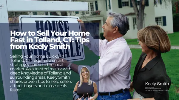 How to Sell Your Home Fast in Tolland, CT: Tips from Keely Smith,Keely Smith