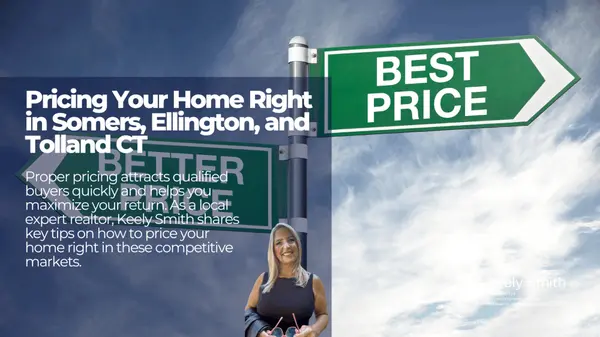 Pricing Your Home Right in Somers, Ellington, and Tolland CT,Keely Smith