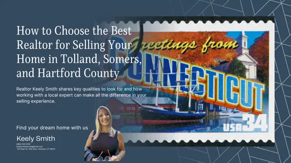 How to Choose the Best Realtor for Selling Your Home in Tolland, Somers, and Hartford County,Keely Smith
