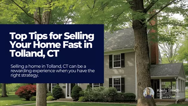 Top Tips for Selling Your Home Fast in Tolland, CT
